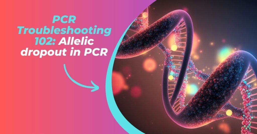 Troubleshooting allelic dropout in the PCR.