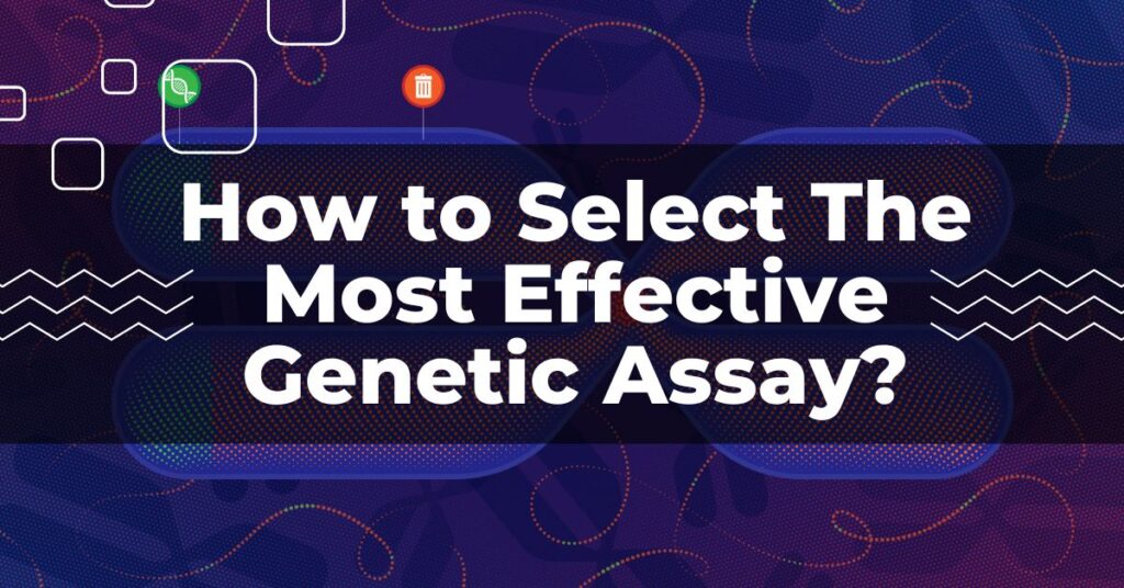 How to select a genetic assay