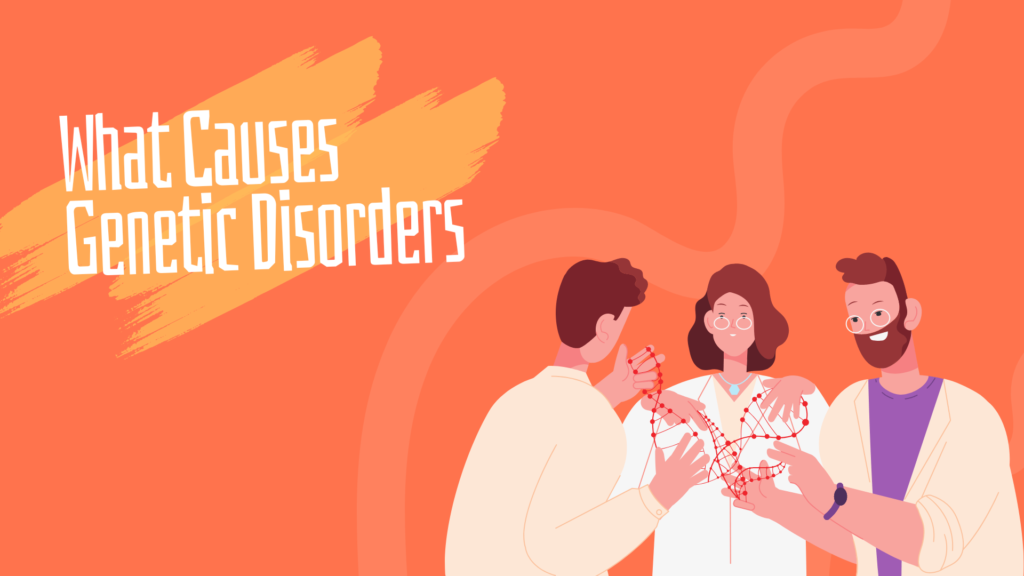 What causes genetic disorders