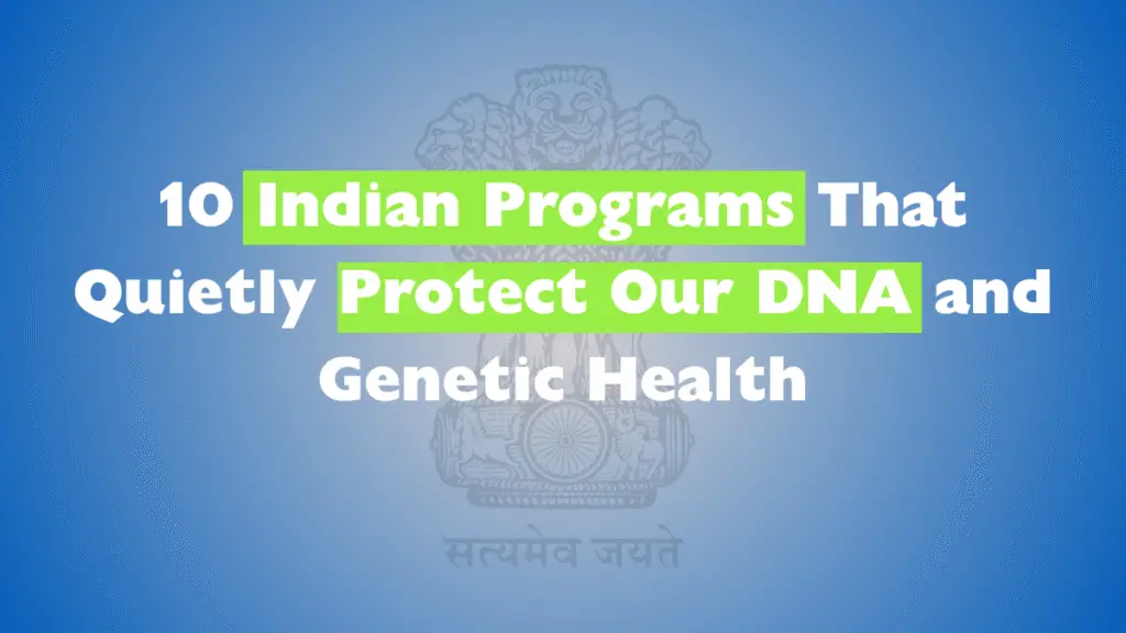 10 Indian Programs That Quietly Protect Our DNA and Genetic Health