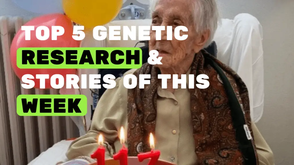 To 5 Genetic Research and stories of this week