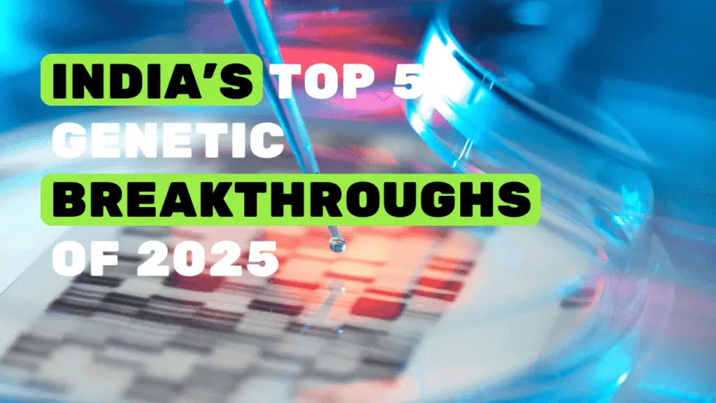 India's top 5 genetic discoveries this year.